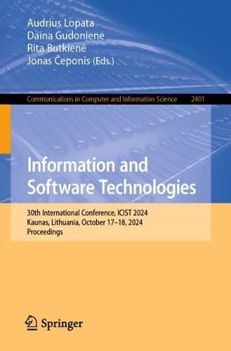 Information and Software Technologies: 30th International Conference, ICIST 2024, Kaunas, Lithuania, October 17–18, 2024, Proceedings  by Audrius Lopata at Abbey's Bookshop, 