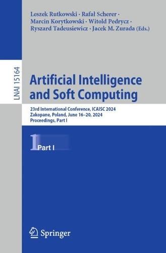 Artificial Intelligence and Soft Computing: 23rd International Conference, ICAISC 2024, Zakopane, Poland, June 16–20, 2024, Proceedings, Part I  by Leszek Rutkowski at Abbey's Bookshop, 