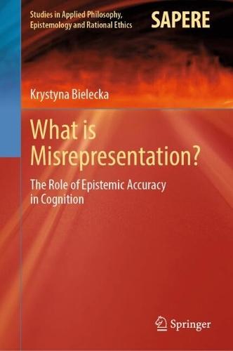 What is Misrepresentation?: The Role of Epistemic Accuracy in Cognition  by Krystyna Bielecka at Abbey's Bookshop, 