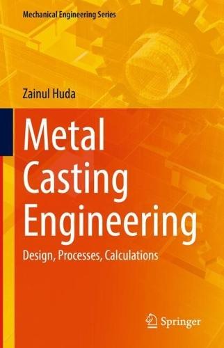 Metal Casting Engineering: Design, Processes, Calculations  by Zainul Huda at Abbey's Bookshop, 