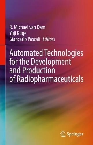 Automated Technologies for the Development  and Production of Radiopharmaceuticals  by R. Michael van Dam at Abbey's Bookshop, 