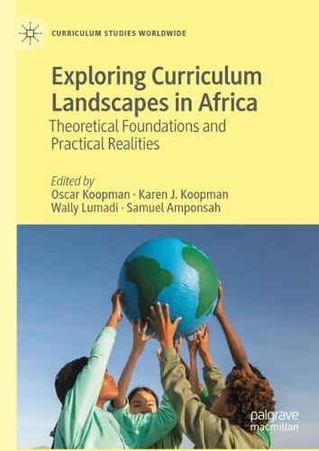 Exploring Curriculum Landscapes in Africa: Theoretical Foundations and Practical Realities  by Oscar Koopman at Abbey's Bookshop, 