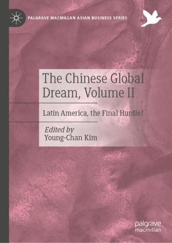 The Chinese Global Dream, Volume II: Latin America, the Final Hurdle?  by Young-Chan Kim at Abbey's Bookshop, 