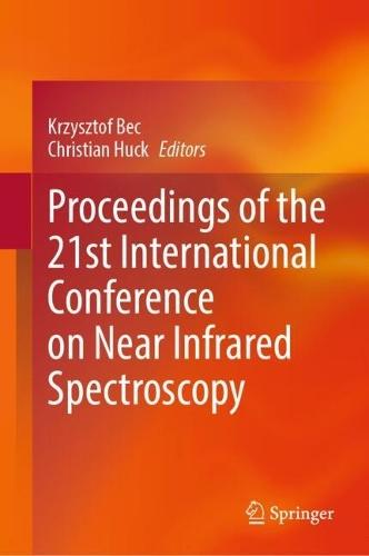 Proceedings of the 21st International Conference on Near Infrared Spectroscopy  by Krzysztof Bec at Abbey's Bookshop, 