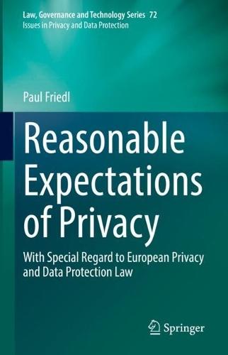 Reasonable Expectations of Privacy: With Special Regard to European Privacy and Data Protection Law  by Paul Friedl at Abbey's Bookshop, 