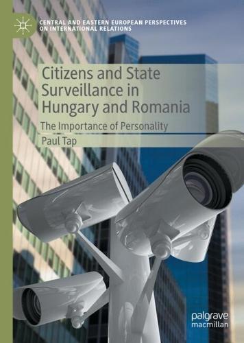 Citizens and State Surveillance in Hungary and Romania: The Importance of Personality  by Paul Tap at Abbey's Bookshop, 