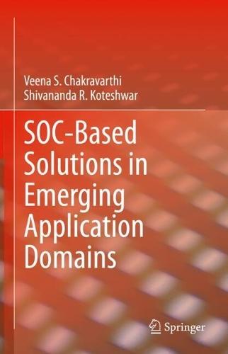 SOC-Based Solutions in Emerging Application Domains  by Veena S. Chakravarthi at Abbey's Bookshop, 