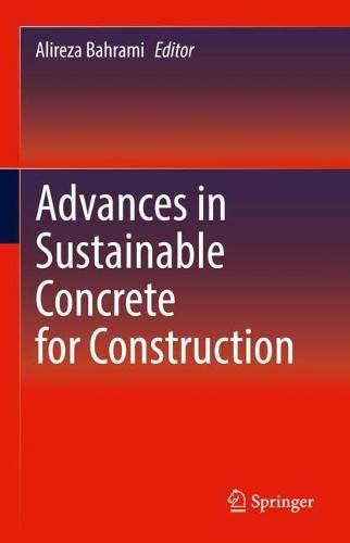 Advances in Sustainable Concrete for Construction  by Alireza Bahrami at Abbey's Bookshop, 