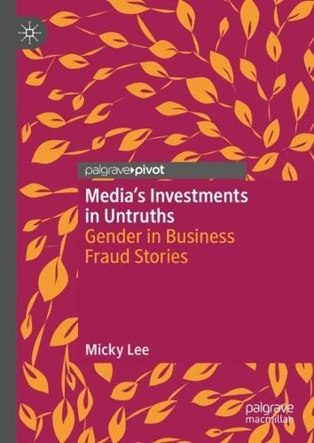 Media's Investments in Untruths: Gender in Business Fraud Stories  by Micky Lee at Abbey's Bookshop, 