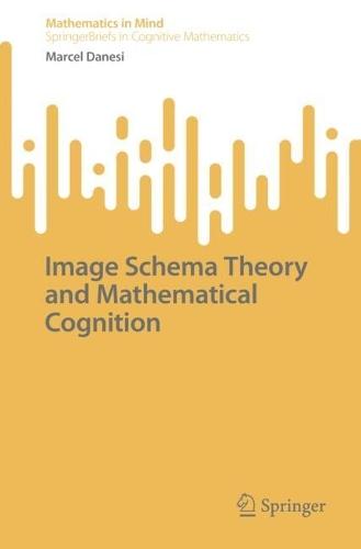 Image Schema Theory and Mathematical Cognition  by Marcel Danesi at Abbey's Bookshop, 