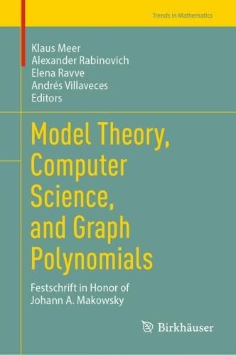 Model Theory, Computer Science, and Graph Polynomials: Festschrift in Honor of Johann A. Makowsky  by Klaus Meer at Abbey's Bookshop, 