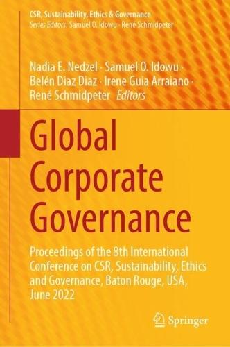 Global Corporate Governance: Proceedings of the 8th International Conference on CSR, Sustainability, Ethics and Governance, Baton Rouge, USA, June 2022  by Nadia E. Nedzel at Abbey's Bookshop, 