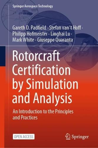 Rotorcraft Certification by Simulation and Analysis: An Introduction to the Principles and Practices  by Gareth D. Padfield at Abbey's Bookshop, 