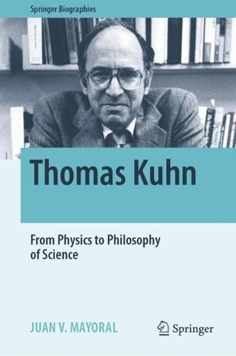Thomas Kuhn: From Physics to Philosophy of Science
