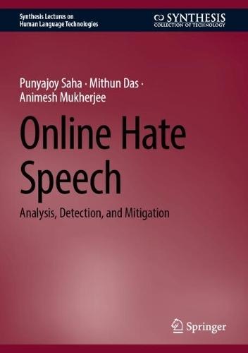 Online Hate Speech: Analysis, Detection, and Mitigation  by Punyajoy Saha at Abbey's Bookshop, 