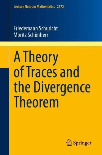 A Theory of Traces and the Divergence Theorem  by Friedemann Schuricht at Abbey's Bookshop, 