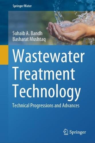 Wastewater Treatment Technology: Technical Progressions and Advances  by Suhaib A. Bandh at Abbey's Bookshop, 