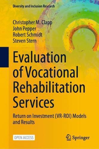 Evaluation of Vocational Rehabilitation Services: Return on Investment (VR-ROI) Models and Results  by Christopher M. Clapp at Abbey's Bookshop, 