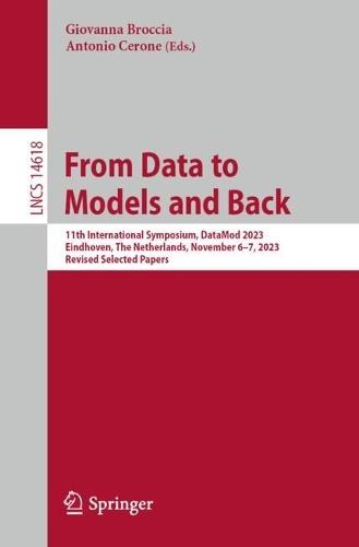 From Data to Models and Back: 11th International Symposium, DataMod 2023, Eindhoven, The Netherlands, November 6–7, 2023, Revised Selected Papers  by Giovanna Broccia at Abbey's Bookshop, 
