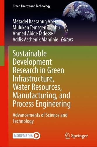 Sustainable Development Research in Green Infrastructure, Water Resources, Manufacturing, and Process Engineering: Advancements of Science and Technology  by Metadel Kassahun Abera at Abbey's Bookshop, 