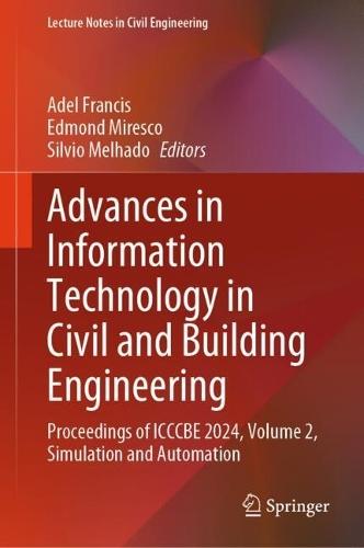 Advances in Information Technology in Civil and Building Engineering: Proceedings of ICCCBE 2024, Volume 2, Simulation and Automation  by Adel Francis at Abbey's Bookshop, 