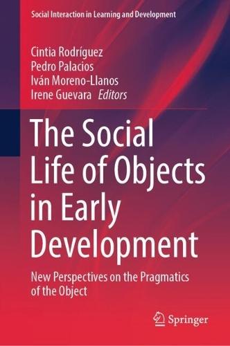 The Social Life of Objects in Early Development: New Perspectives on the Pragmatics of the Object  by Cintia Rodríguez at Abbey's Bookshop, 