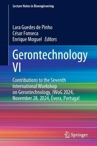 Gerontechnology VI: Contributions to the Seventh International Workshop on Gerontechnology, IWoG 2024, November 28, 2024, Évora, Portugal  by Lara Guedes de Pinho at Abbey's Bookshop, 