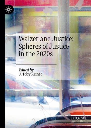 Walzer and Justice: Spheres of Justice in the 2020s  by J. Toby Reiner at Abbey's Bookshop, 