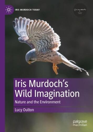 Iris Murdoch’s Wild Imagination: Nature and the Environment