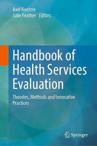 Handbook of Health Services Evaluation: Theories, Methods and Innovative Practices  by Axel Kaehne at Abbey's Bookshop, 