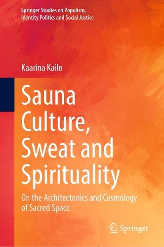 Sauna Culture, Sweat and Spirituality: On the Architectonics and Cosmology of Sacred Space  by Kaarina Kailo at Abbey's Bookshop, 