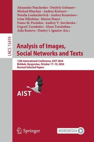 Analysis of Images, Social Networks and Texts: 12th International Conference, AIST 2024, Bishkek, Kyrgyzstan, October 17–19, 2024, Revised Selected Papers  by Alexander Panchenko at Abbey's Bookshop, 