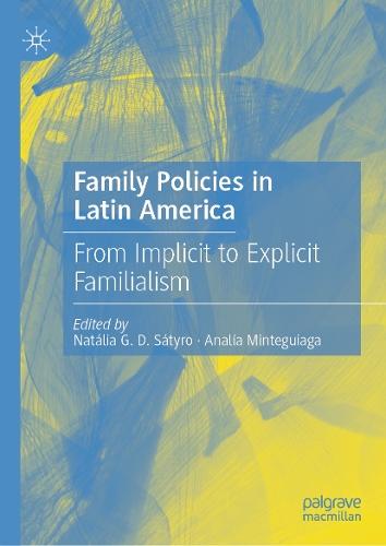 Family Policies in Latin America: From Implicit to Explicit Familialism  by Natália G.D. Sátyro at Abbey's Bookshop, 