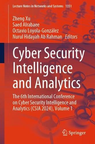 Cyber Security Intelligence and Analytics: The 6th International Conference on Cyber Security Intelligence and Analytics (CSIA 2024), Volume 1  by Zheng Xu at Abbey's Bookshop, 