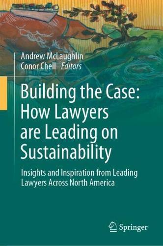 Building the Case: How Lawyers are Leading on Sustainability: Insights and Inspiration from Leading Lawyers Across North America  by Andrew McLaughlin at Abbey's Bookshop, 