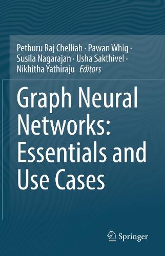 Graph Neural Networks: Essentials and Use Cases  by Pethuru Raj Chelliah at Abbey's Bookshop, 