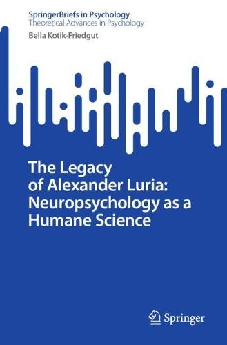 The Legacy of Alexander Luria: Neuropsychology as a Humane Science  by Bella Kotik-Friedgut at Abbey's Bookshop, 