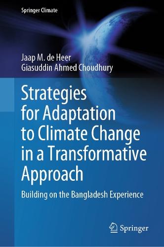 Strategies for Adaptation to Climate Change in a Transformative Approach: Building on the Bangladesh Experience  by Jaap M. de Heer at Abbey's Bookshop, 