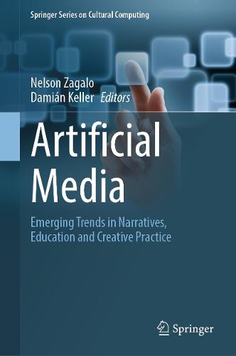 Artificial Media: Emerging Trends in Narratives, Education and Creative Practice  by Nelson Zagalo at Abbey's Bookshop, 