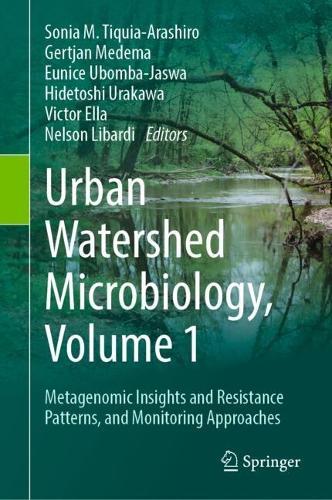 Urban Watershed Microbiology, Volume 1: Metagenomic Insights and Resistance Patterns, and Monitoring Approaches  by Sonia M. Tiquia-Arashiro at Abbey's Bookshop, 
