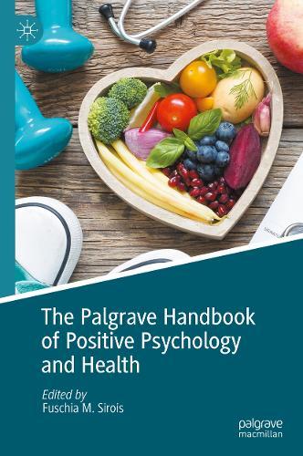The Palgrave Handbook of Positive Psychology and Health  by Fuschia M. Sirois at Abbey's Bookshop, 