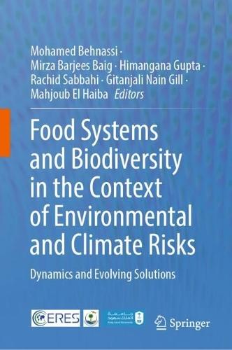 Food Systems and Biodiversity in the Context of Environmental and Climate Risks: Dynamics and Evolving Solutions  by Mohamed Behnassi at Abbey's Bookshop, 