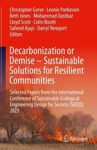 Decarbonization or Demise – Sustainable Solutions for Resilient Communities: Selected Papers from the International Conference of Sustainable Ecological Engineering Design for Society (SEEDS) 2023