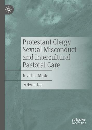 Protestant Clergy Sexual Misconduct and Intercultural Pastoral Care: Invisible Mask  by AHyun Lee at Abbey's Bookshop, 
