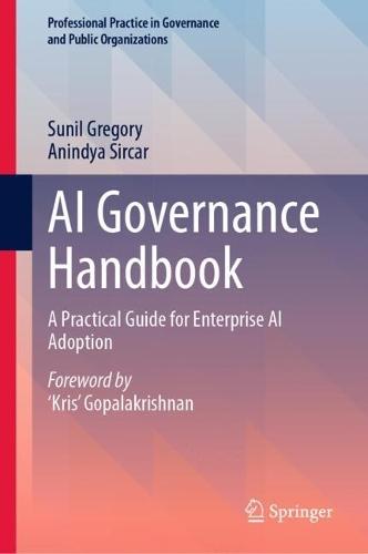 AI Governance Handbook: A Practical Guide for Enterprise AI Adoption  by Sunil Gregory at Abbey's Bookshop, 