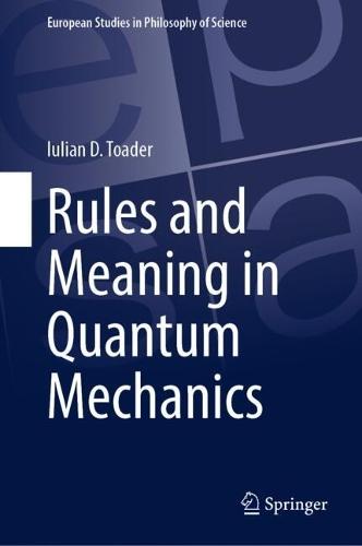 Rules and Meaning in Quantum Mechanics  by Iulian D. Toader at Abbey's Bookshop, 