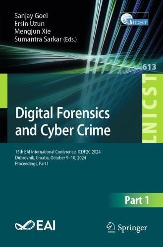 Digital Forensics and Cyber Crime: 15th EAI International Conference, ICDF2C 2024, Dubrovnik, Croatia, October 9–10, 2024, Proceedings, Part I