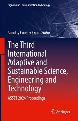 The Third International Adaptive and Sustainable Science, Engineering and Technology: ASSET 2024 Proceedings  by Sunday Cookey Ekpo at Abbey's Bookshop, 