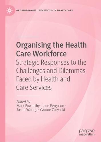 Organising the Health Care Workforce: Strategic Responses to the Challenges and Dilemmas Faced by Health and Care Services  by Jane Ferguson at Abbey's Bookshop, 