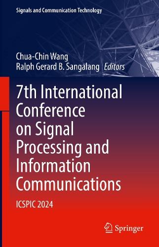 7th International Conference on Signal Processing and Information Communications: ICSPIC 2024  by Chua-Chin Wang at Abbey's Bookshop, 